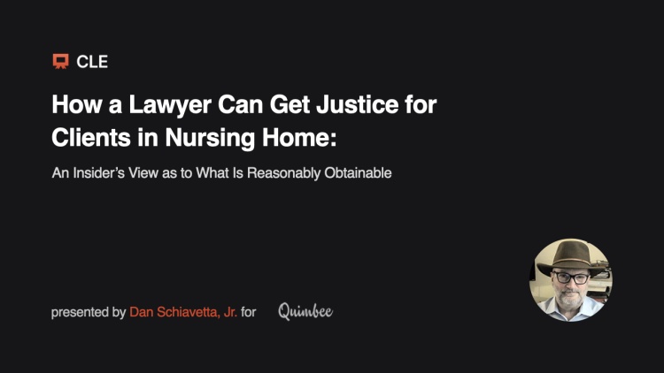 How a Lawyer Can Get Justice for Clients in Nursing Homes: An Insider's View as to What is Reasonably Obtainable