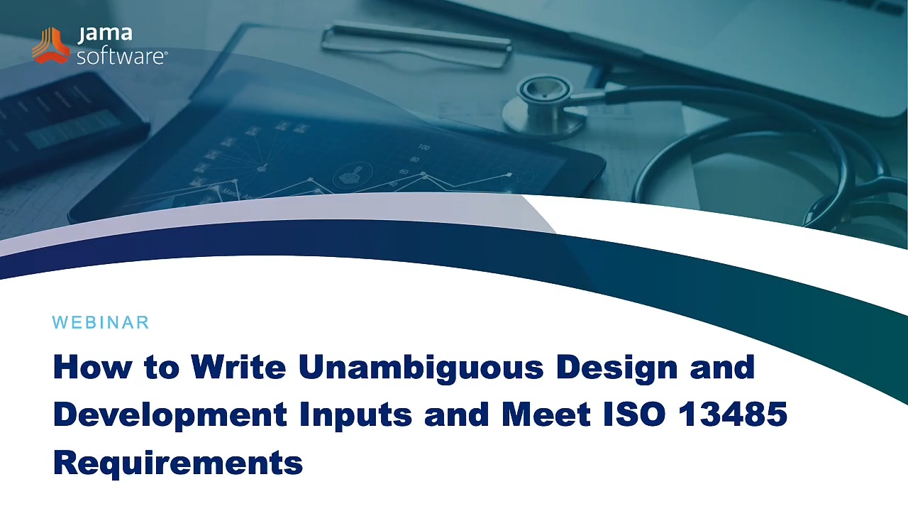 How to Write Unambiguous Design and Development Inputs and Meet ISO 13485 Requirements