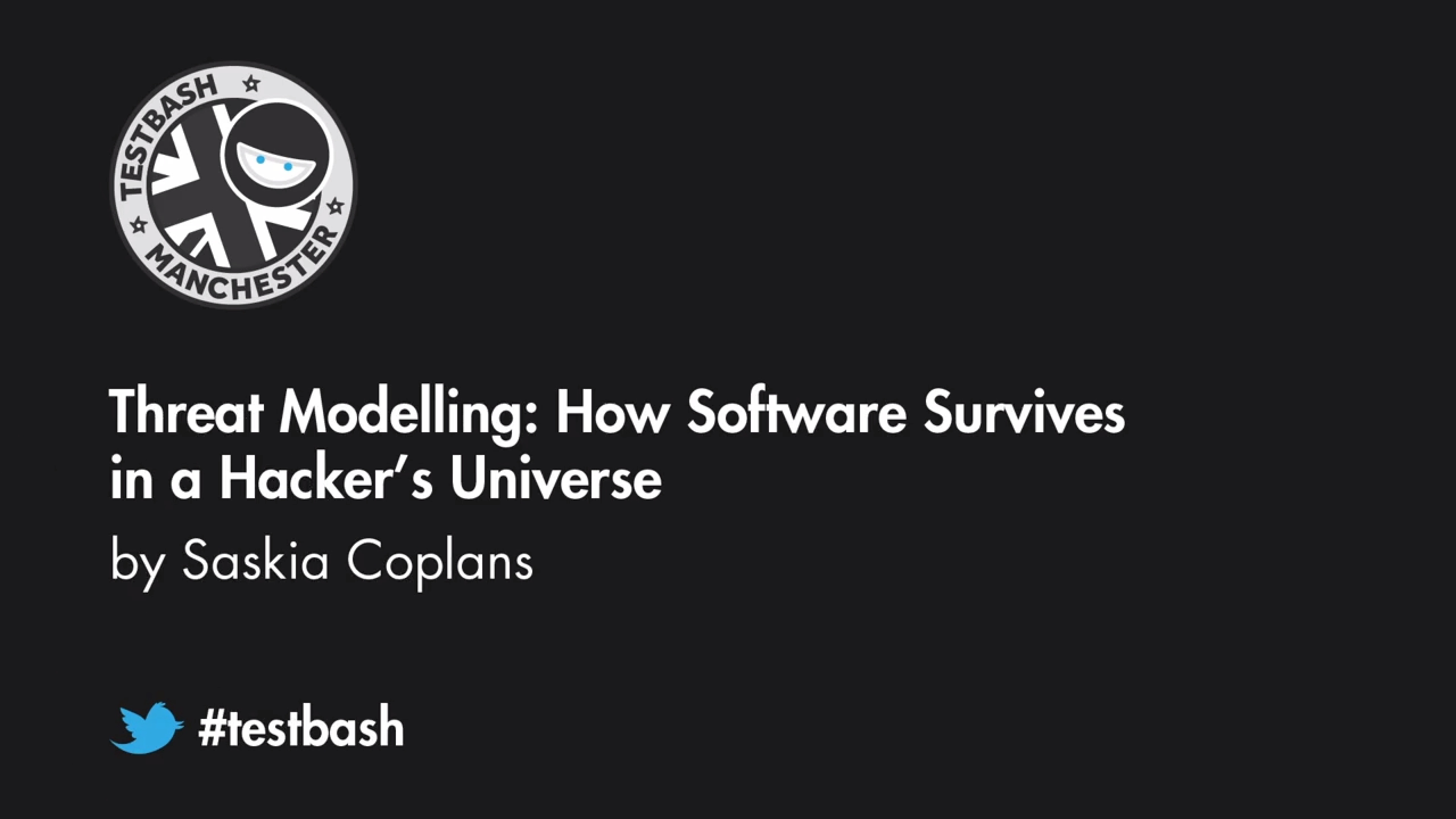 Threat Modelling: How Software Survives in a Hacker’s Universe Saskia Coplans