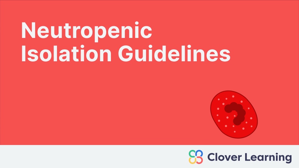 Neutropenic Isolation Guidelines | Video Lesson | Clover Learning