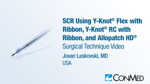 Dr. Laskovski - SCR Using Y-Knot® Flex with Ribbon,          Y-Knot® RC with Ribbon, and Allopatch HD®