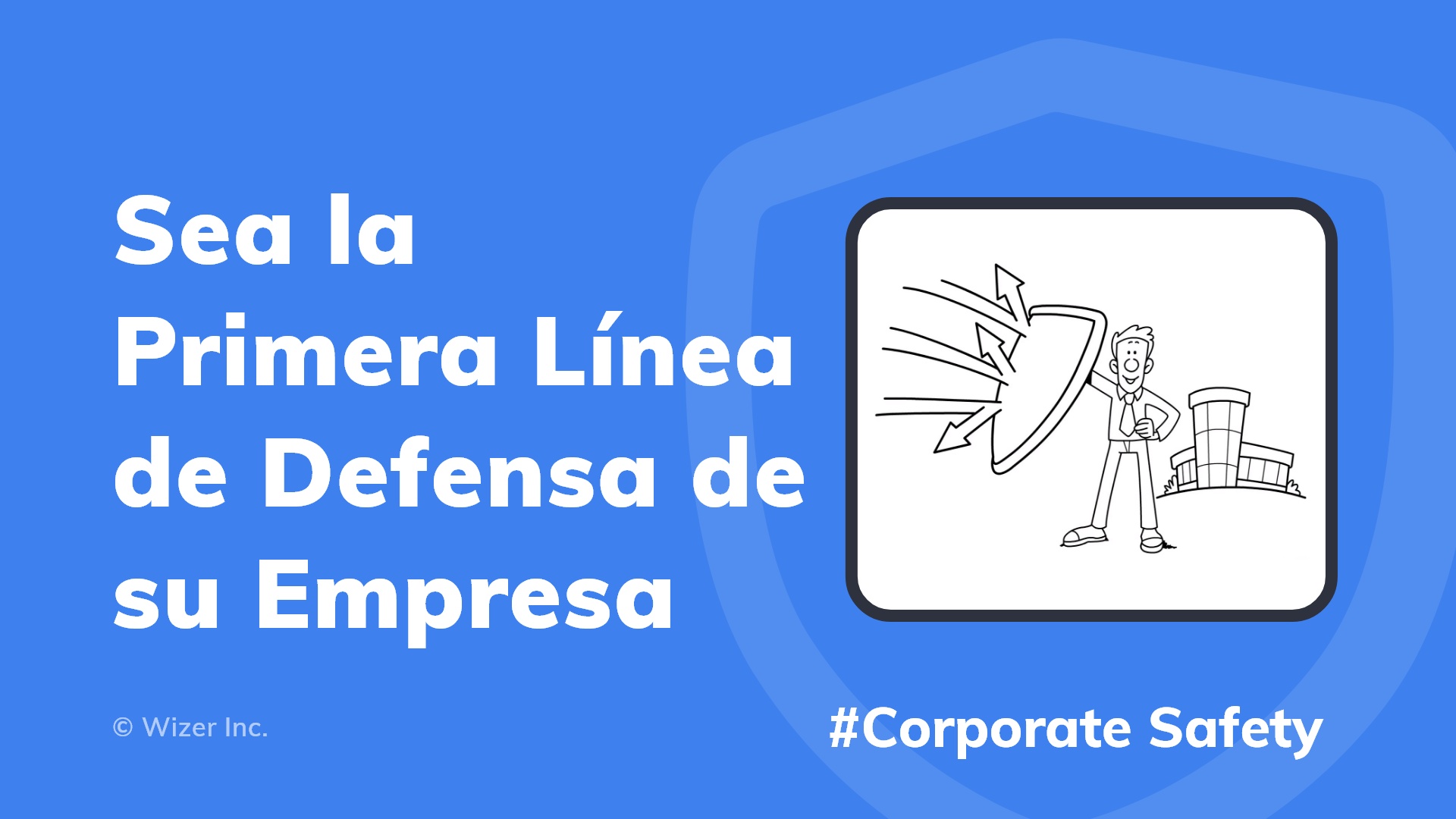 Sea la Primera Línea de Defensa de su Empresa
