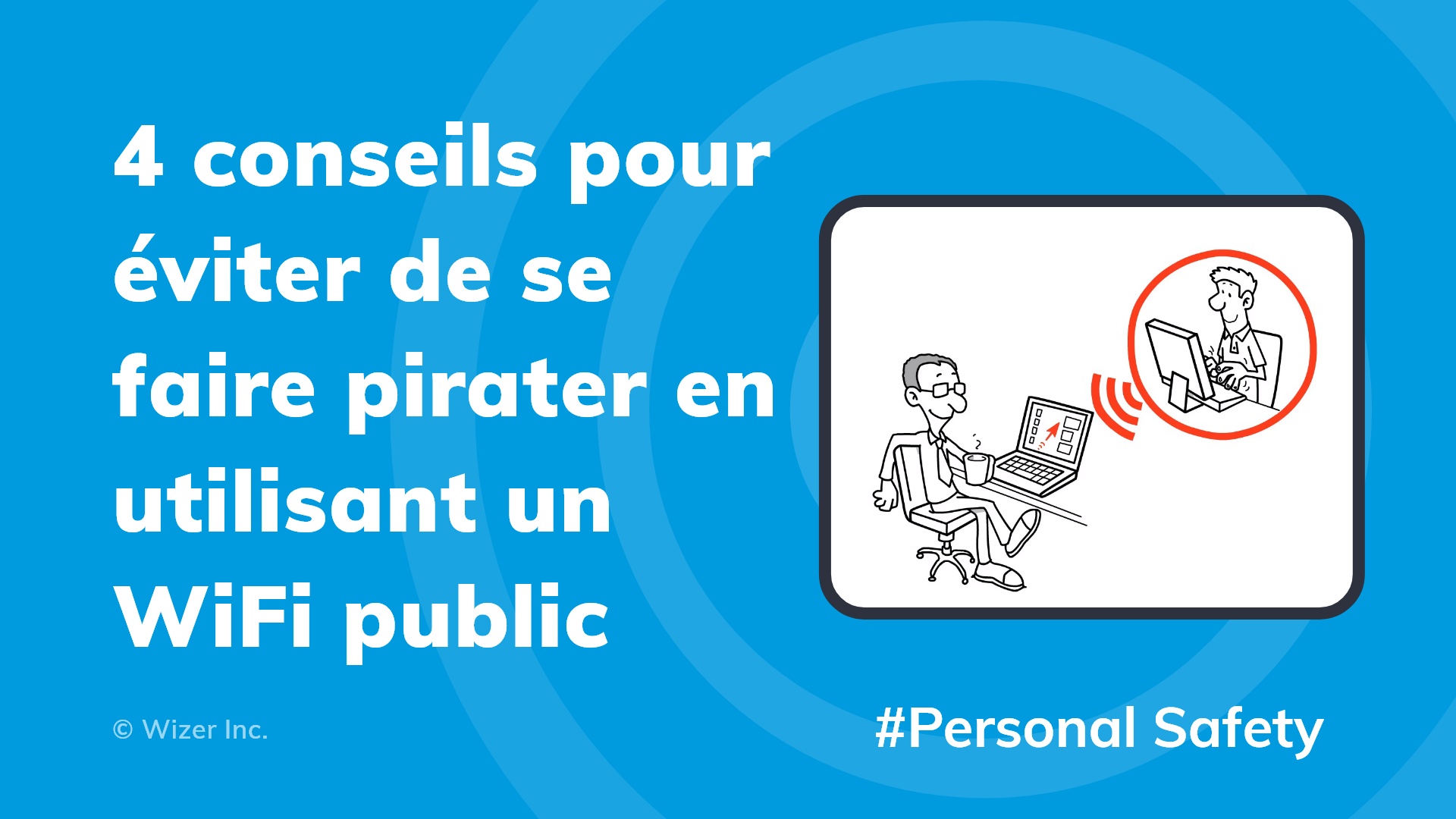 4 conseils pour éviter de se faire pirater en utilisant un WiFi public