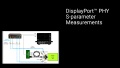 DisplayPort™ PHY S-parameter Measurements