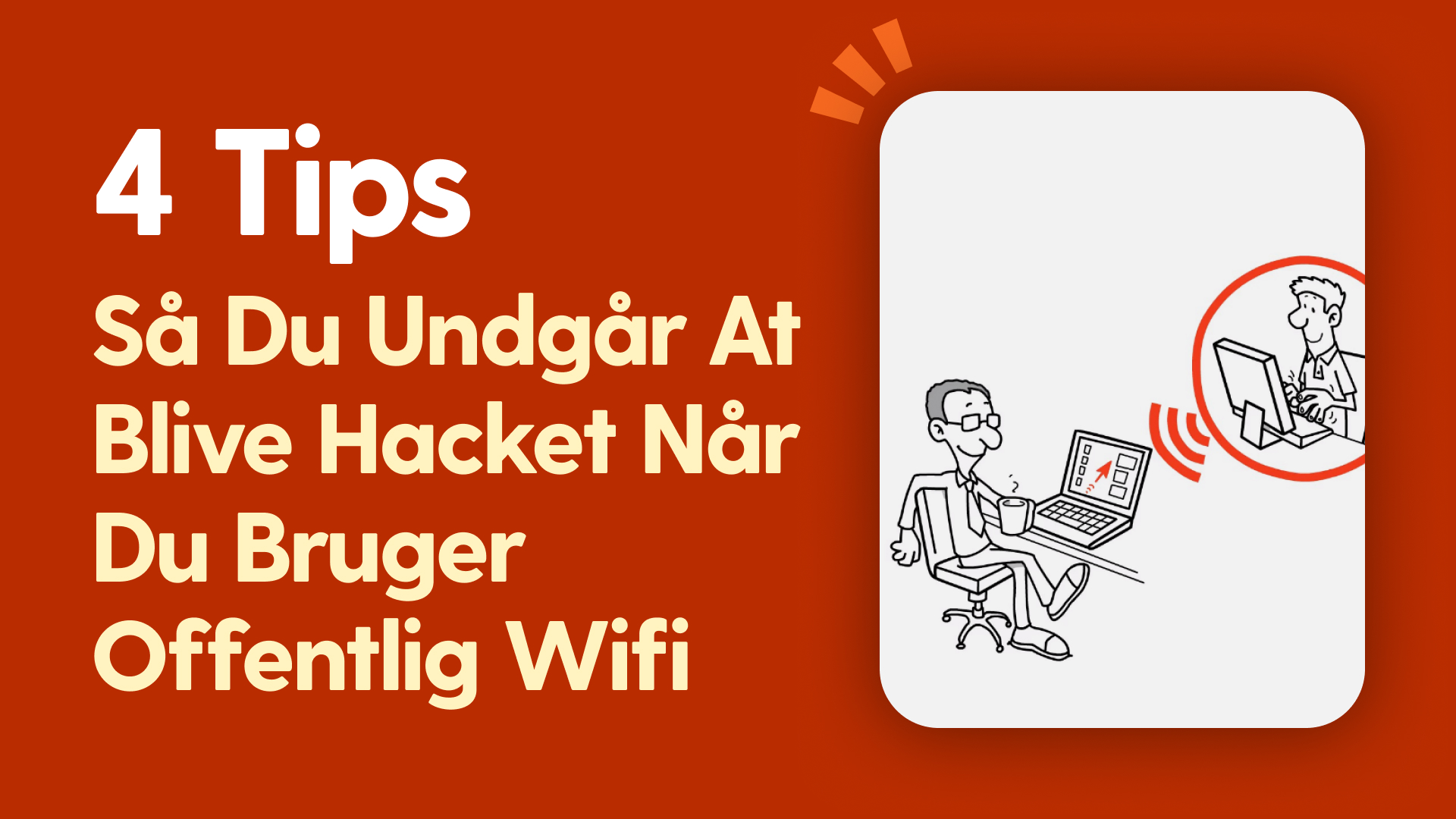 4 tips så du undgår at blive hacket når du bruger offentlig Wifi