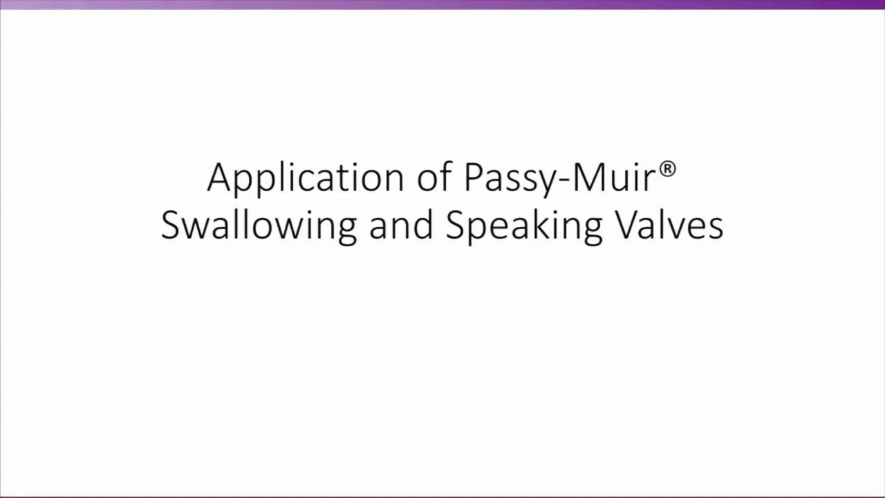 Application of Passy-Muir Swallowing and Speaking Valves