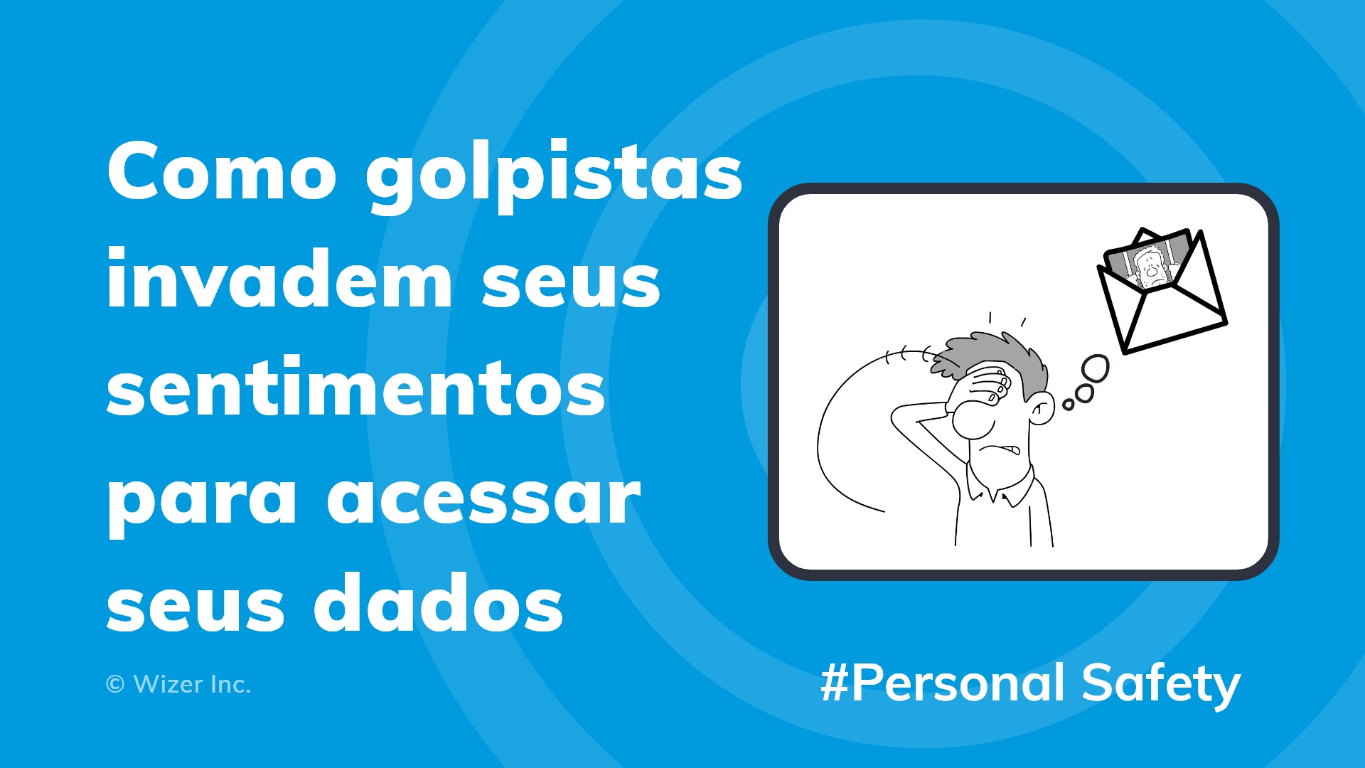 Como golpistas invadem seus sentimentos para acessar seus dados