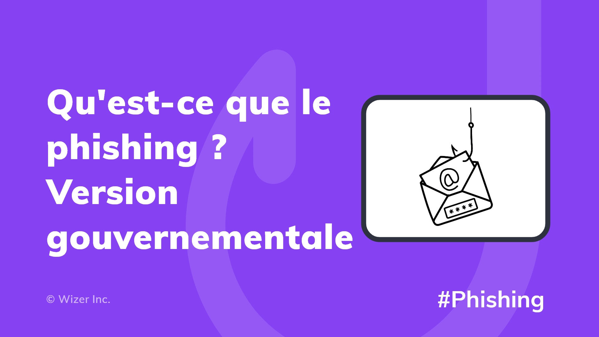 Qu'est-ce que le phishing ? Version gouvernementale