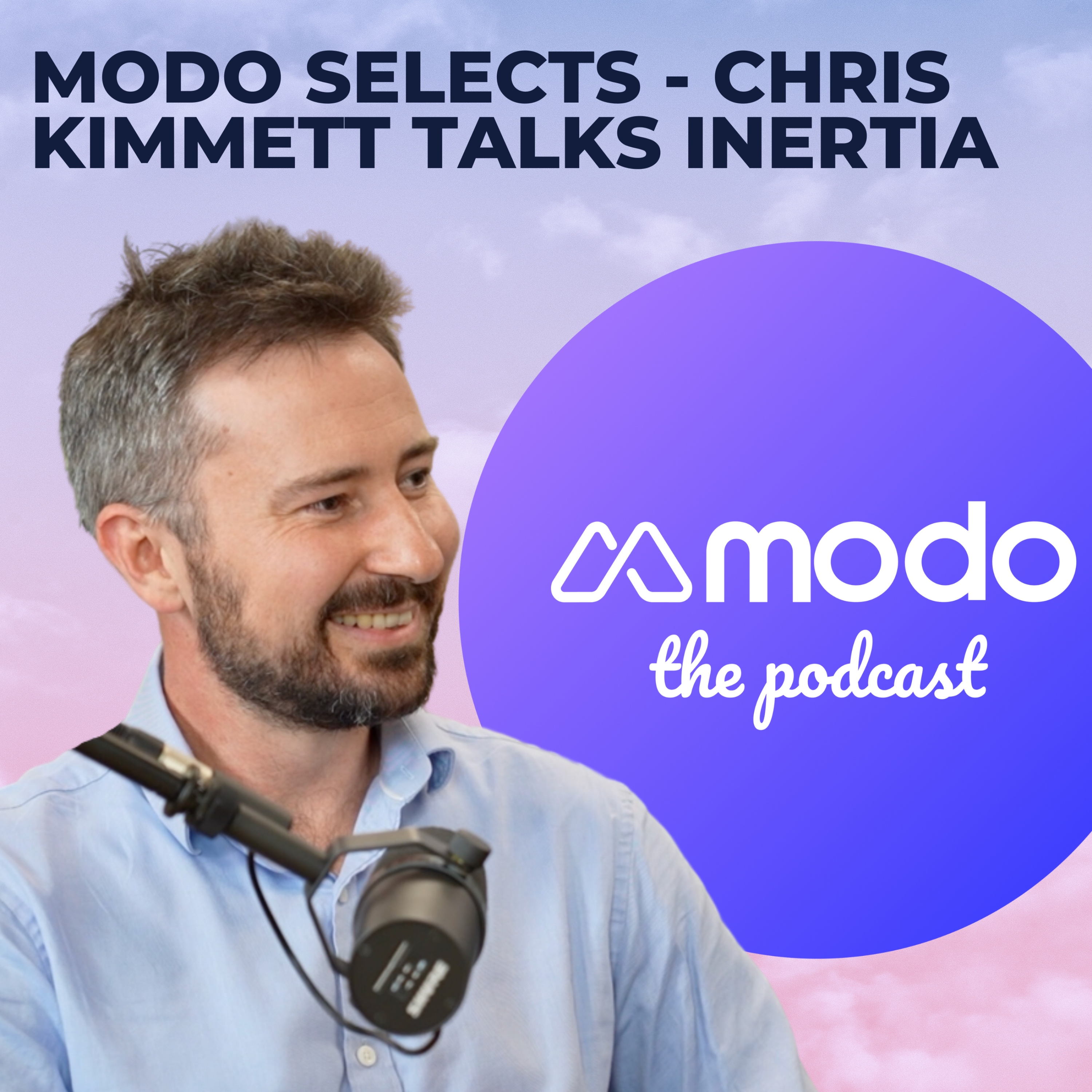 Modo Selects - Measuring inertia with Chris Kimmett (COO @ Reactive Technologies) - podcast episode cover