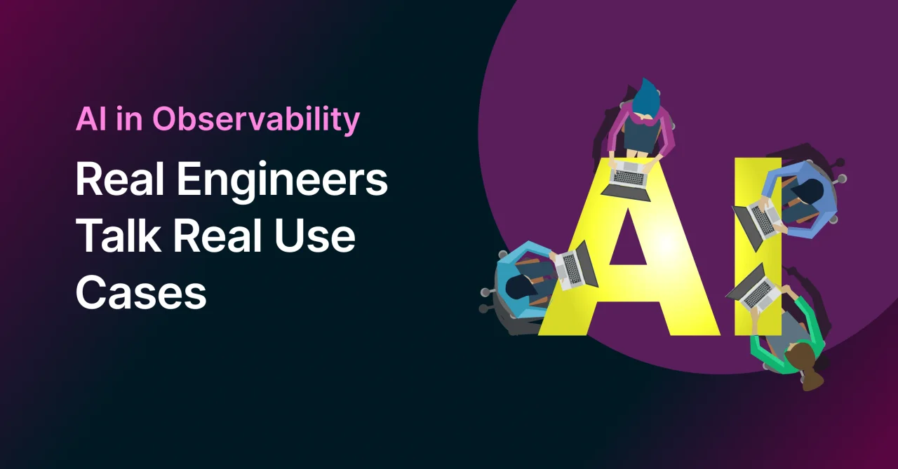 AI in Observability: Real Engineers Talk Real Use Cases