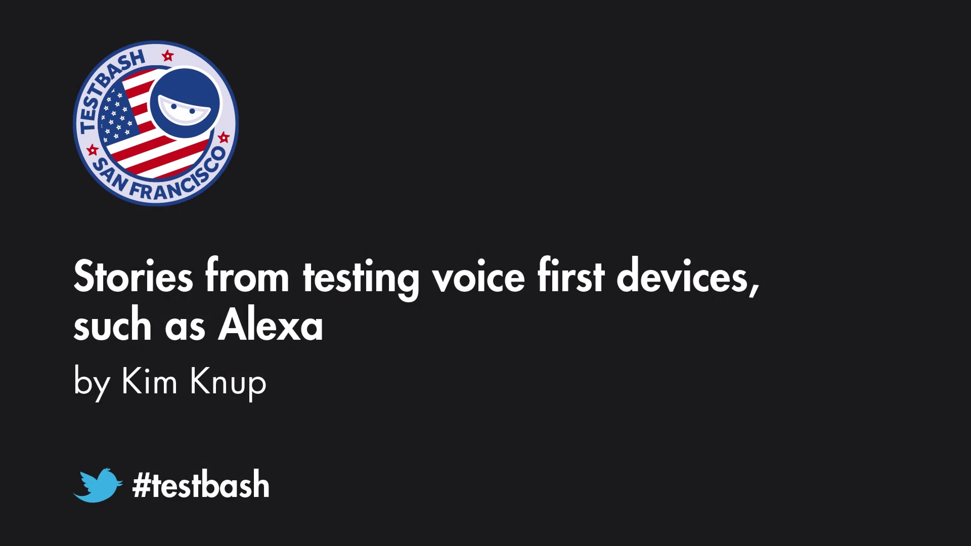 Stories from Testing Voice First Devices, Such as Alexa - Kim Knup