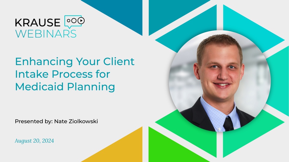 Enhancing Your Client Intake Process for Successful Medicaid Planning