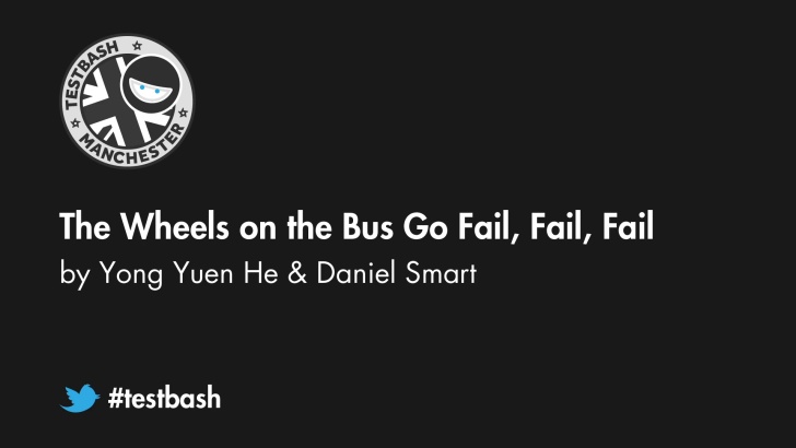 The Wheels on the Bus Go Fail, Fail, Fail - Yong Yuen He and Daniel Smart