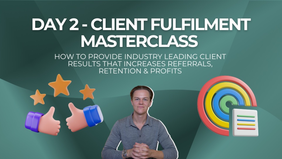 Day 2 Replay Is Live! - Client Fullfilment Masterclass  🎥