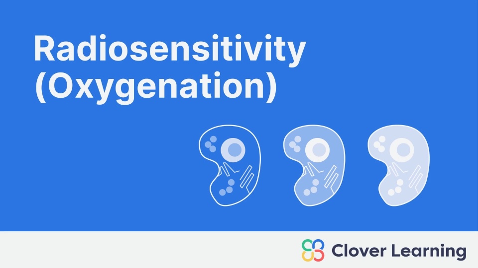 Radiosensitivity (Oxygenation) | Video Lesson | Clover Learning