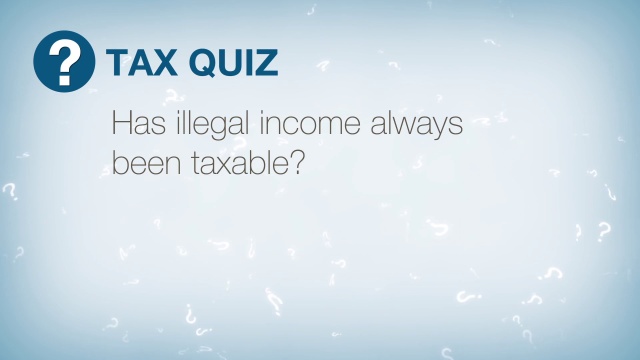 Tax Quiz: Illegal income