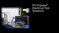 PCI Express&reg; Electrical Test Solutions