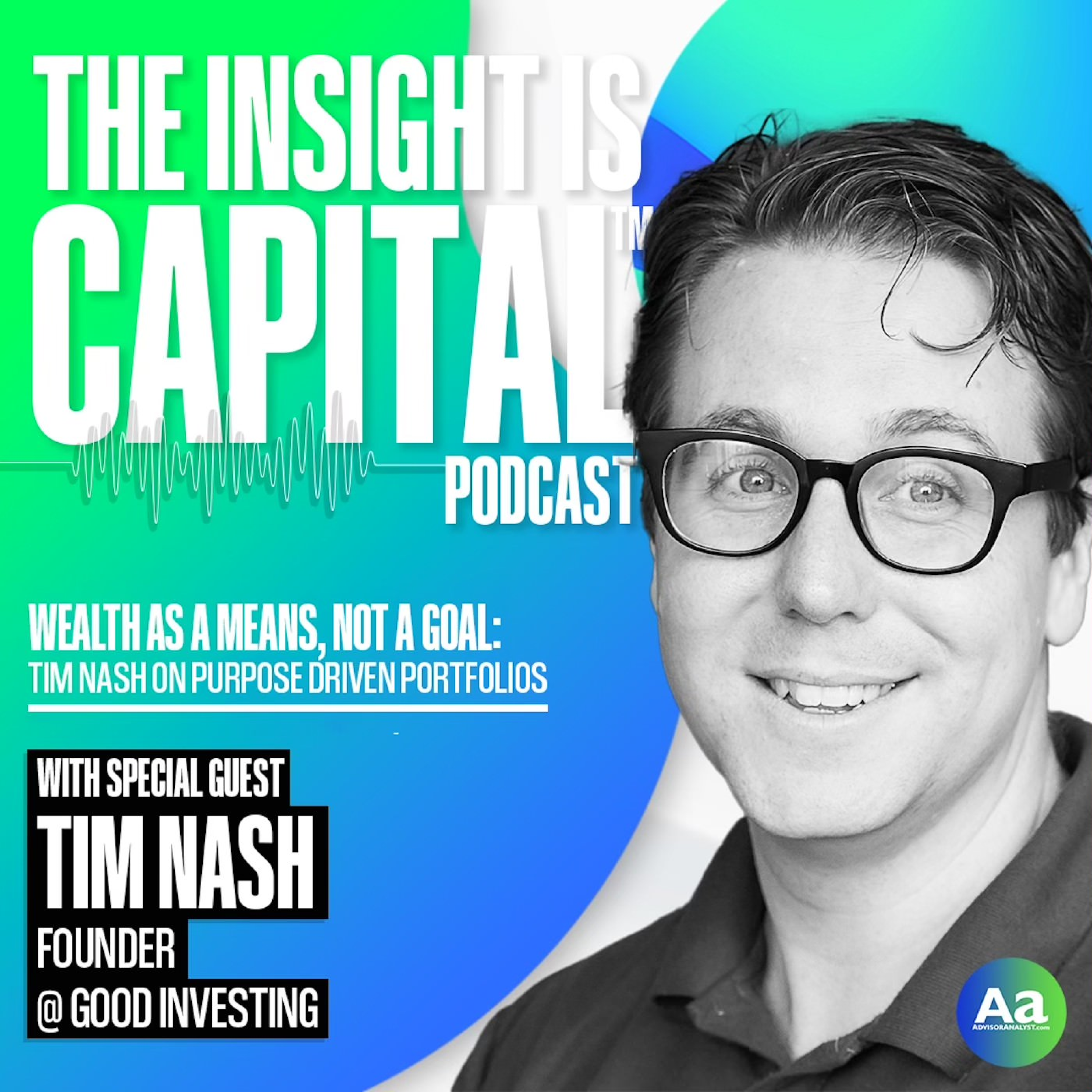 Wealth as a Means, Not a Goal: Investing With Intention in a Polarized World with Tim Nash