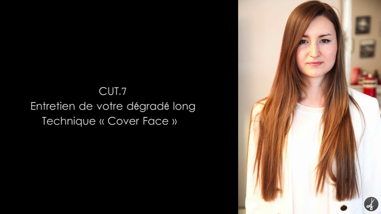 CUT.7 Entretien de votre dégradé long - Technique "Cover face"