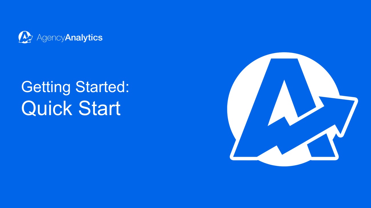 0 Quick Start - Getting Started - Help Center | AgencyAnalytics