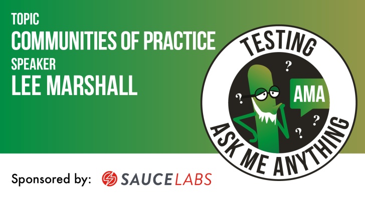 Testing Ask Me Anything - Communities of Practice - Lee Marshall
