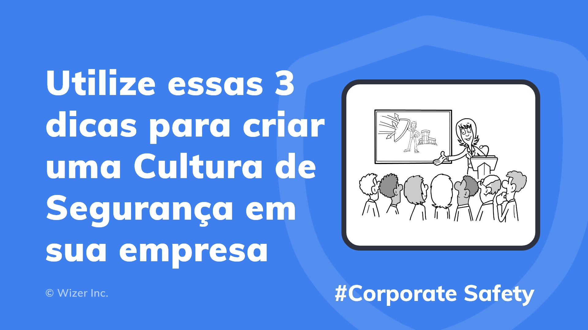 Utilize essas 3 dicas para criar uma Cultura de Segurança em sua empresa