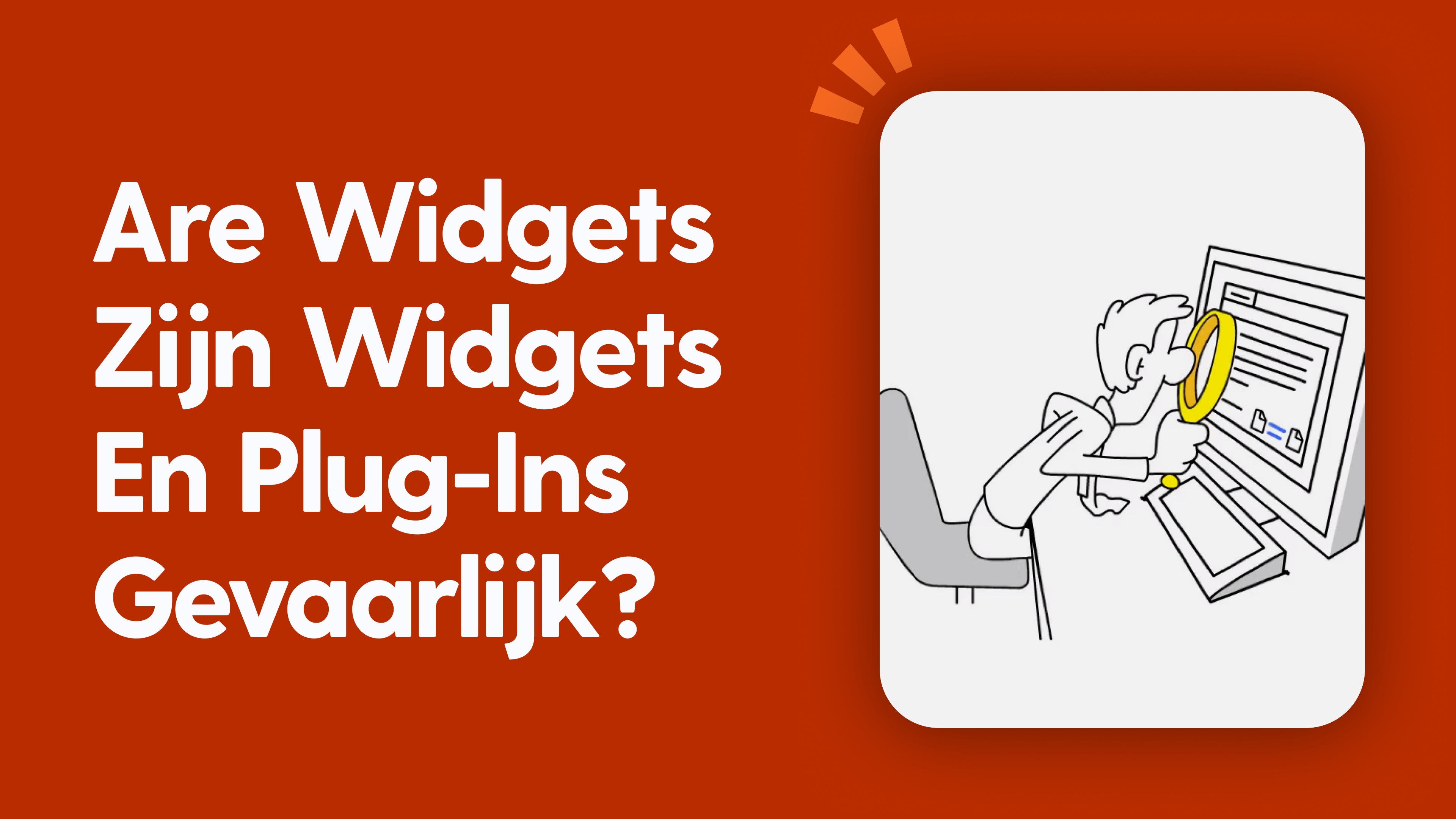 Zijn widgets en plug-ins gevaarlijk?