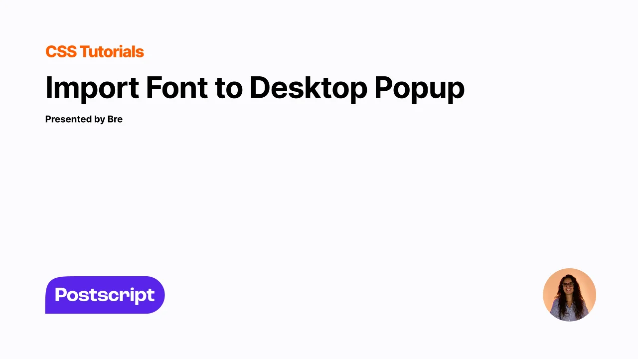 Customize Your Desktop Popup with CSS – Postscript