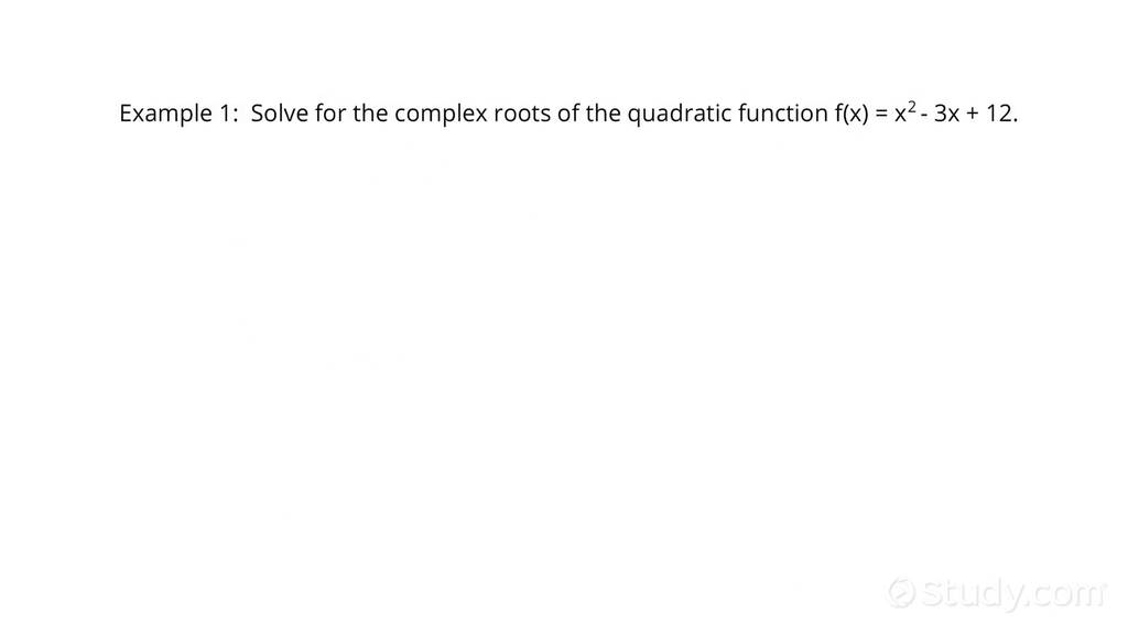 How to Solve a Quadratic Equation with Complex Roots | Algebra | Study.com