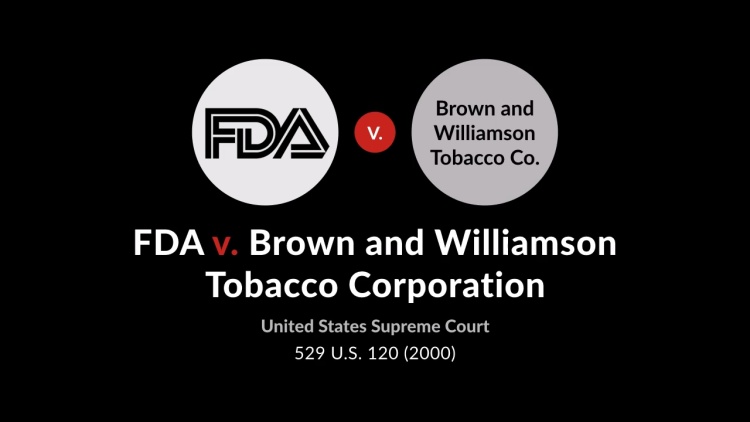 Food and Drug Administration v. Brown & Williamson Tobacco Corp.