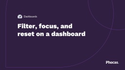 Filter, focus and reset on a dashboard