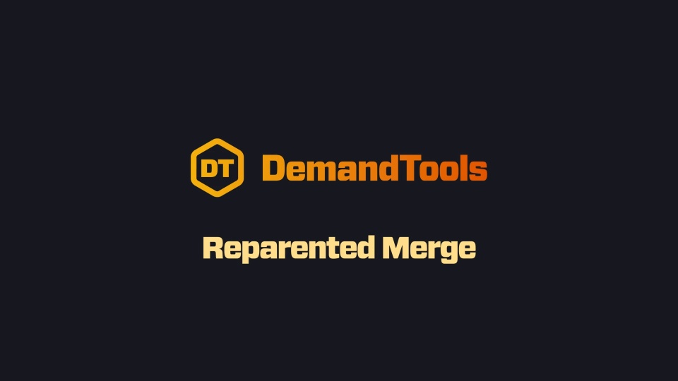 DemandTools Features - Reparented Merge