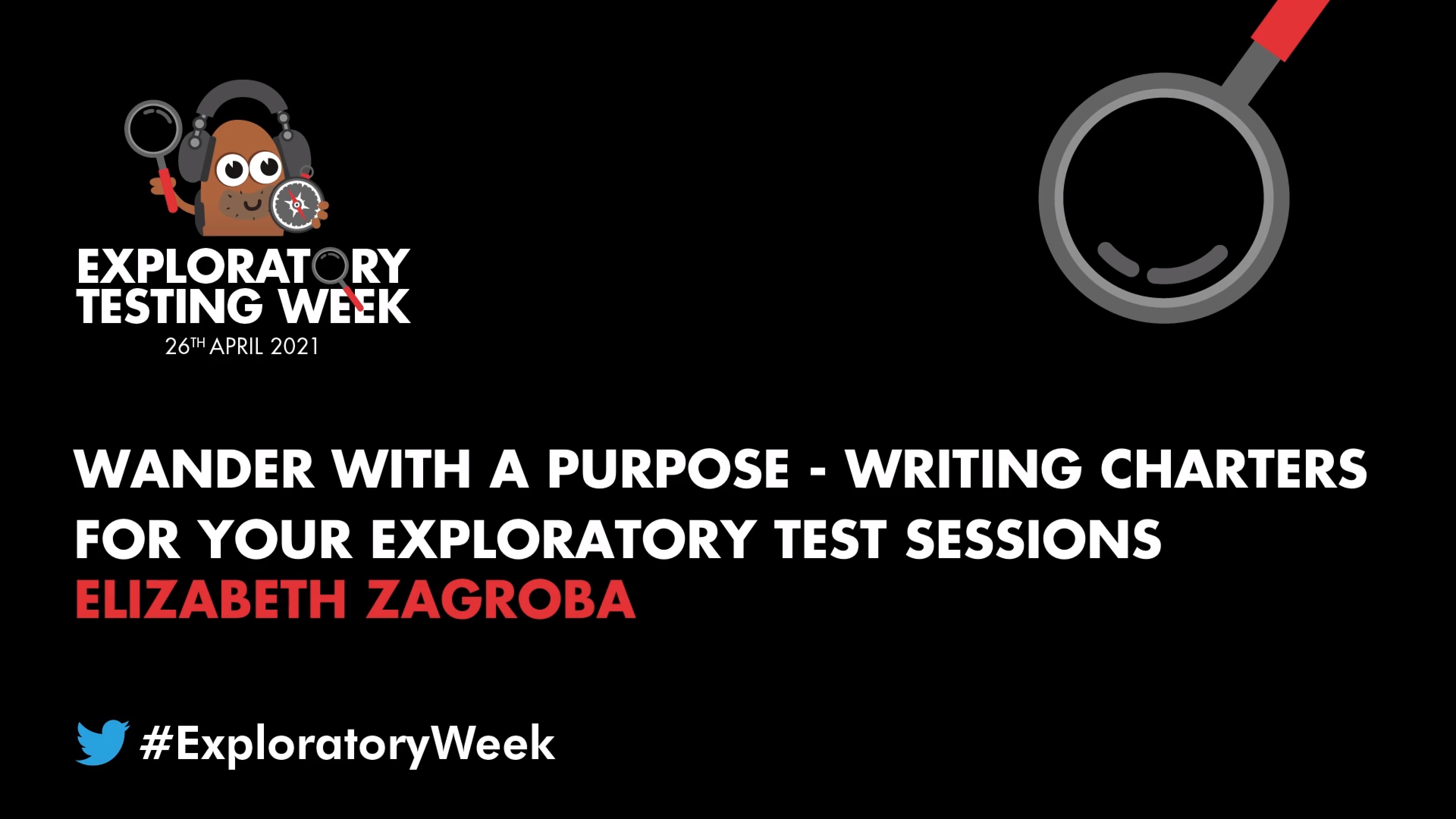 Wander with a Purpose: Writing Charters For Your Exploratory Test Sessions with Elizabeth Zagroba