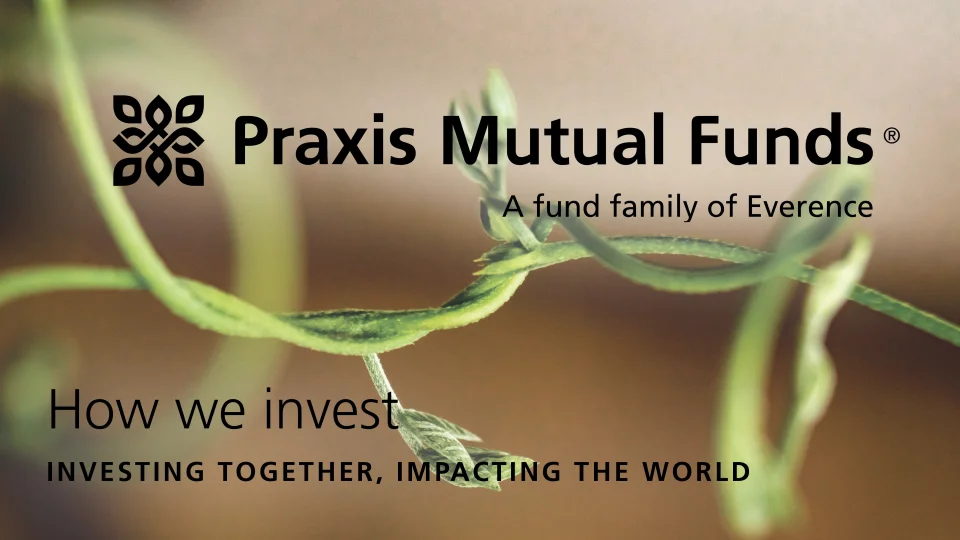 Praxis Mutual Funds - How we invest