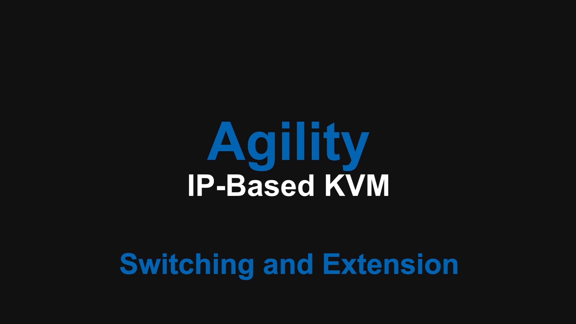 Video - Overview of the Agility-System for IP-based Extension and KVM Switching of DVI Video, USB and Audio