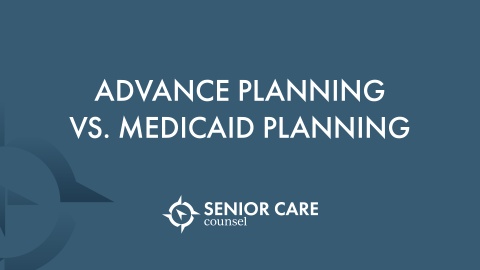 Advance Planning vs. Medicaid Planning