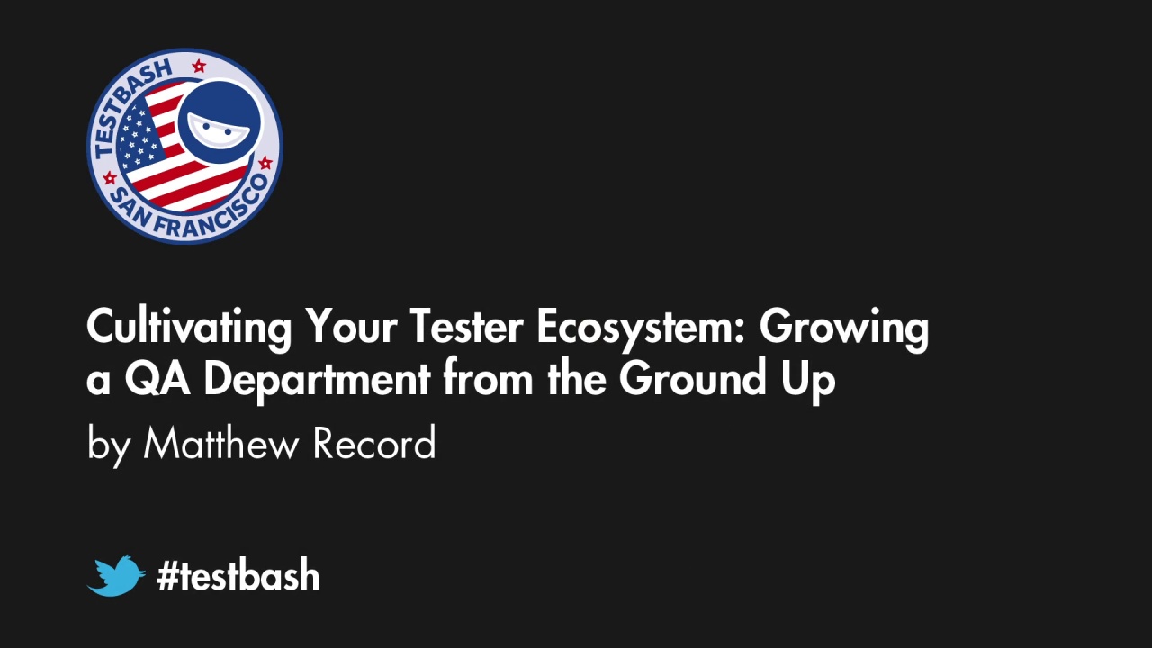 Cultivating Your Tester Ecosystem: Growing a QA Department from the Ground Up - Matthew Record image