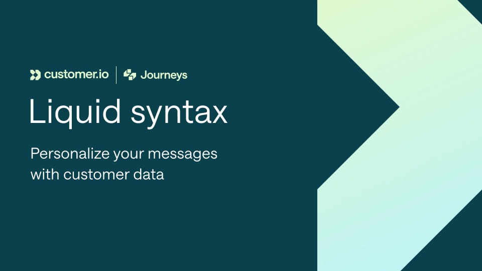 Learn about liquid syntax to personalize your messages with customer data.