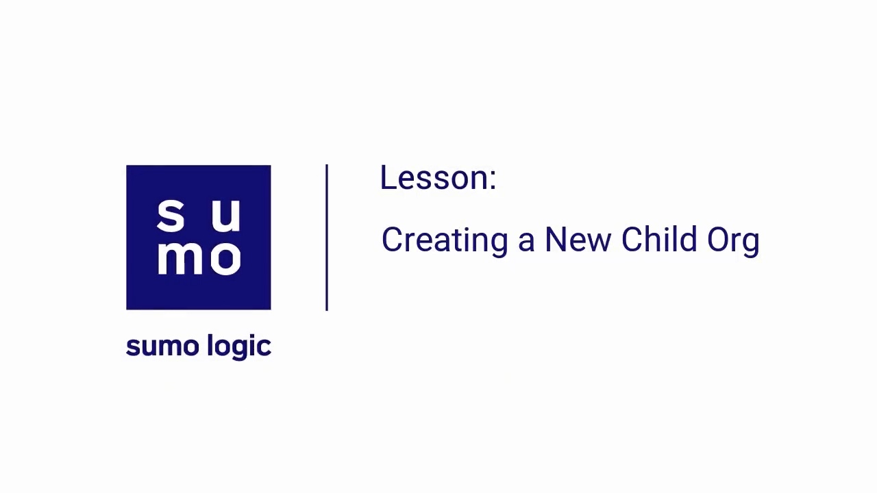 Create and Manage Orgs | Sumo Logic Docs