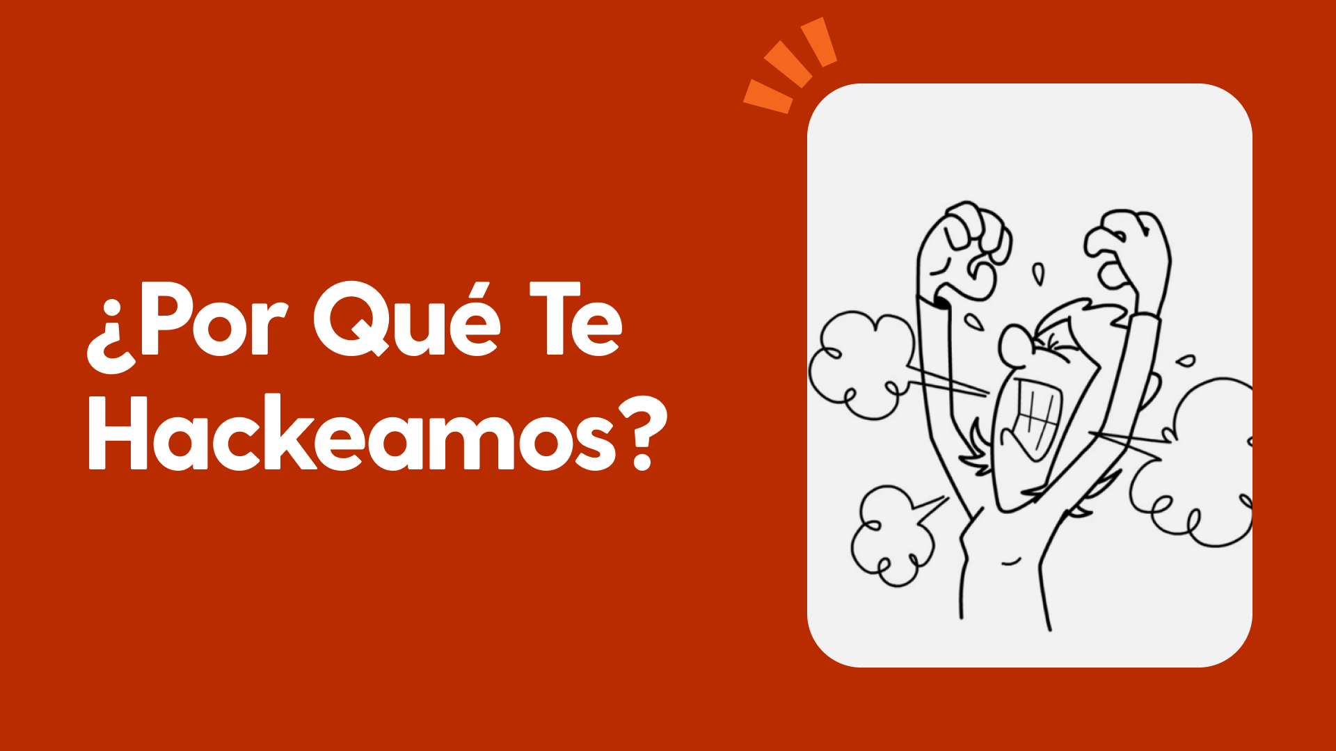 ¿Por qué te hackeamos?