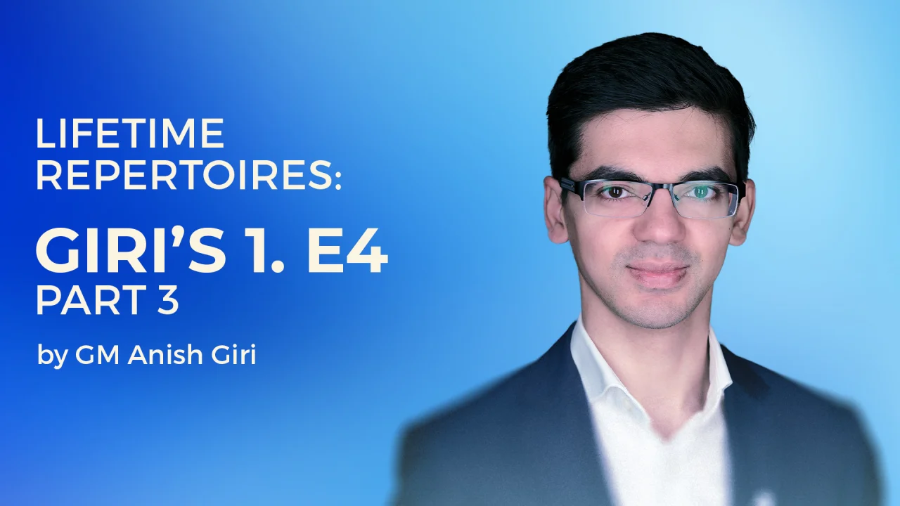 Lifetime Repertoires: Giri's 1. e4 − Part 3