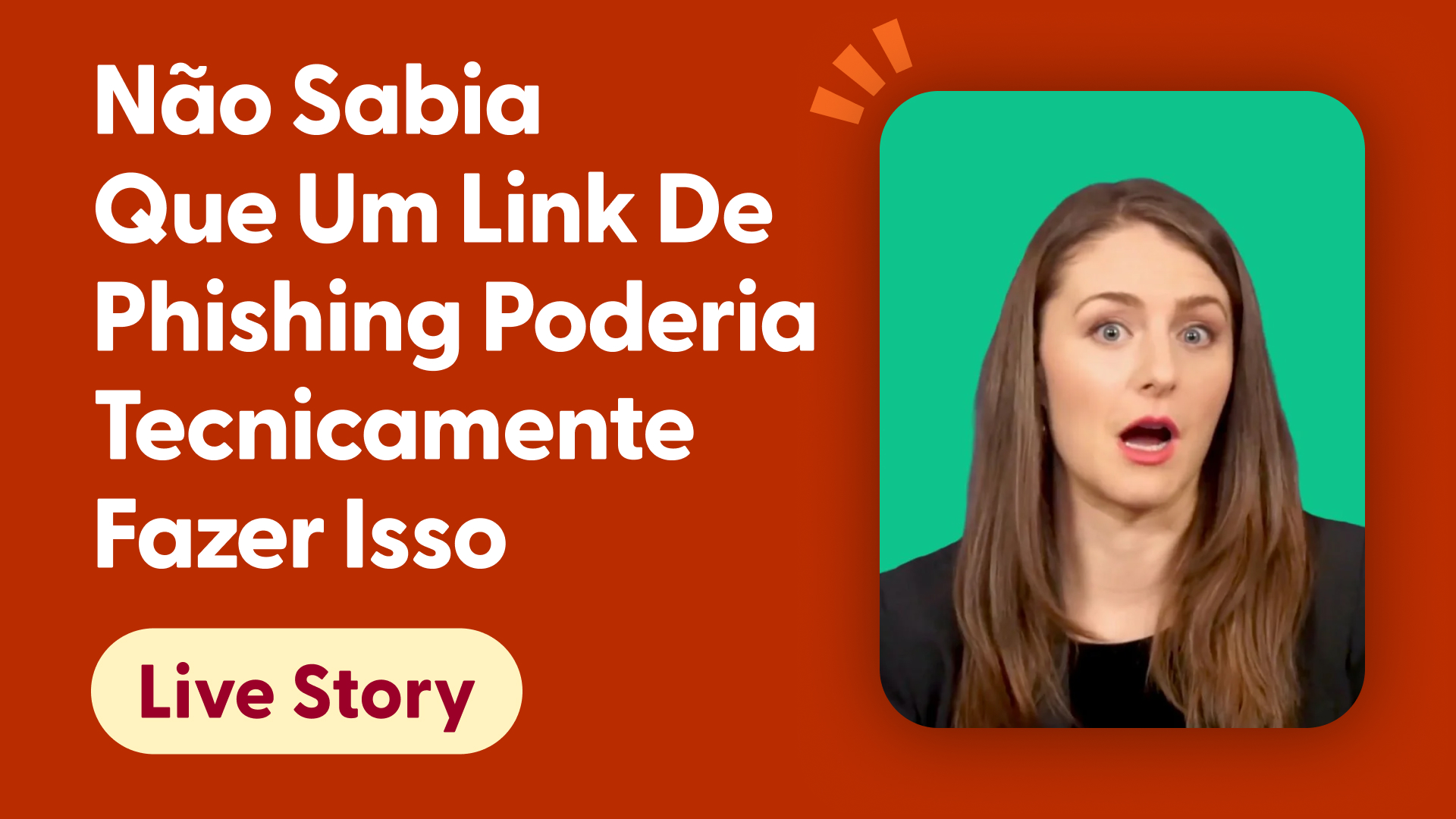 Não sabia que um link de phishing poderia tecnicamente fazer isso