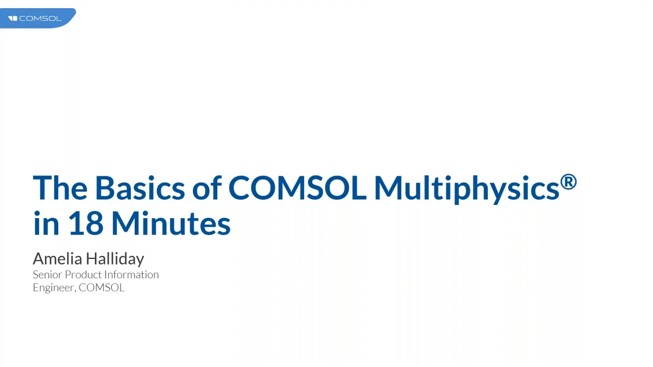 18-Minute Introduction to COMSOL Multiphysics®