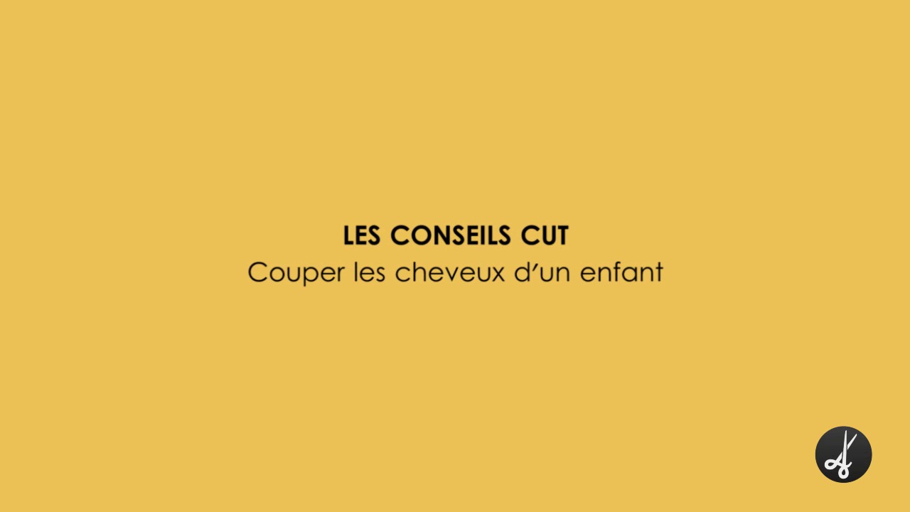 CONSEILS CUT : Couper les cheveux d