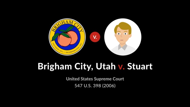 Brigham City, Utah v. Stuart