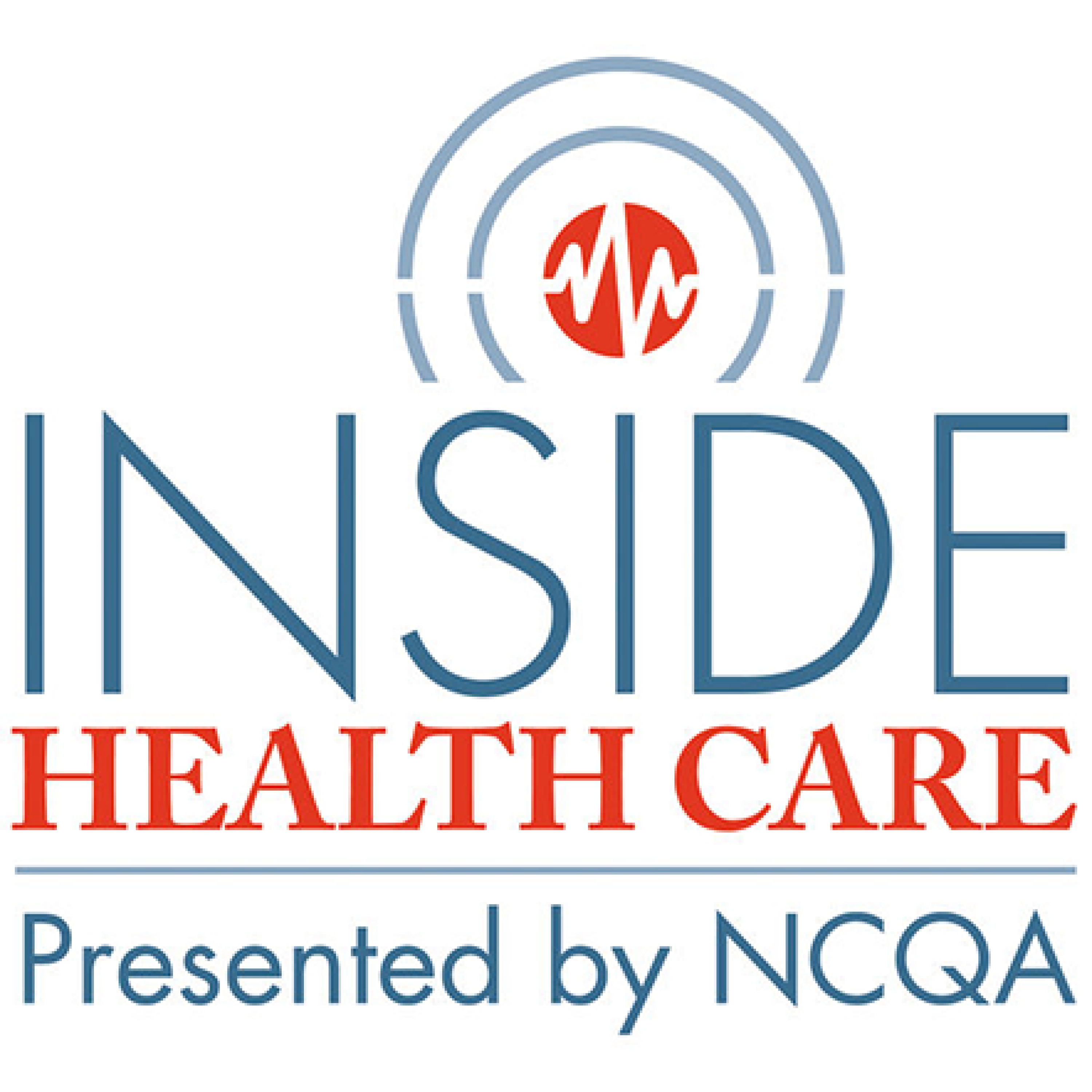 Inside Health Care #43: Introducing Dr. Brad Ryan, NCQA Chief Product Officer