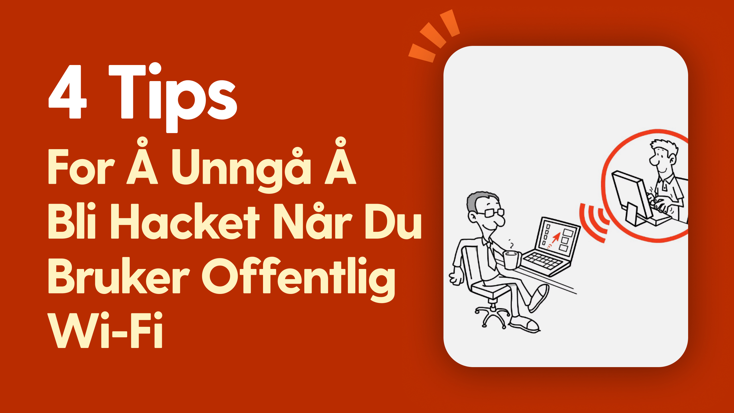 4 Tips To Avoid Getting Hacked While Using Public Wifi NO