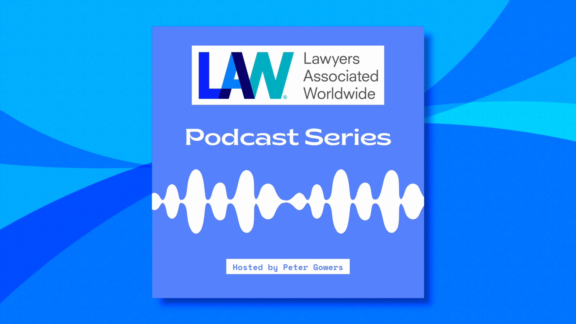 LAW Podcast Series Lawyers Associated Worldwide