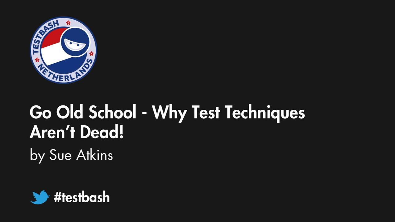 Go Old School: Why Test Techniques Aren't Dead! - Sue Atkins image