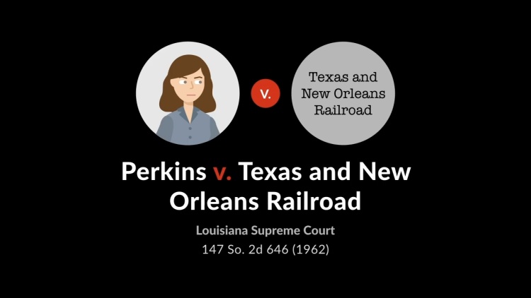 Perkins v. Texas and New Orleans R. Co.